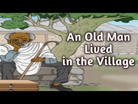 an old man lived in the village|An Old Man Lived in The Village: Moral of The Story .